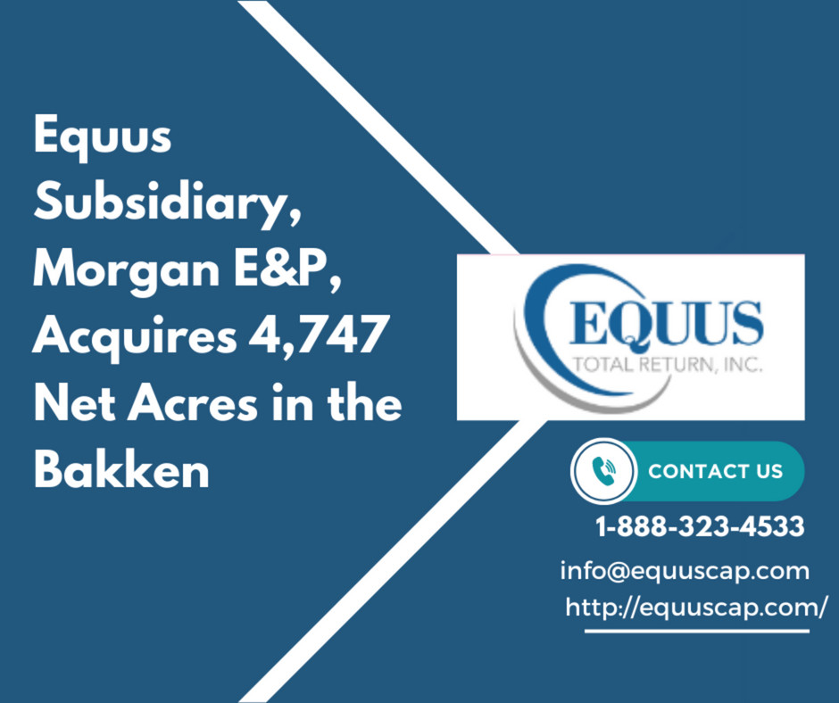 Equus Subsidiary, Morgan E&P, Acquires 4,747 Net Acres in the Bakken
Equus Total Return Inc.
equuscap.com..
#EquusTotalReturn; #InvestmentFund; #PrivateEquity; #BusinessDevelopment; #PortfolioManagement; #FinancialGrowth; #EquusCapital;