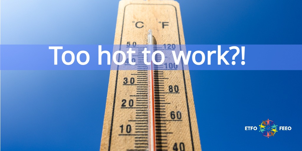 It’s simply not cool to work in an overheated classroom! Many elementary school classrooms are not air conditioned and heat can be a problem. #onted boards have a legal duty to “take every precaution reasonable”. Learn about the High Temperature guide etfohealthandsafety.ca/site/heat/