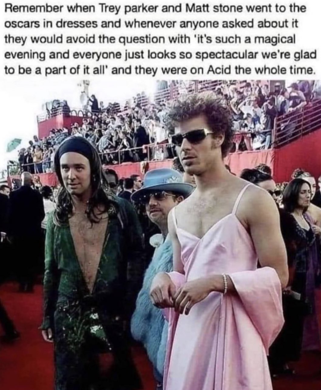 on X I remember bc Trey was wearing a knock off of the low cut Jlo dress Trey Parker Matt Stone creators of South Park I didn t know they were