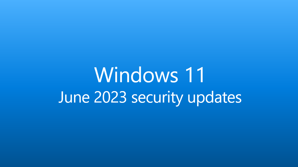 🧵#Windows11 #PatchTuesday Thread (June, 2023)