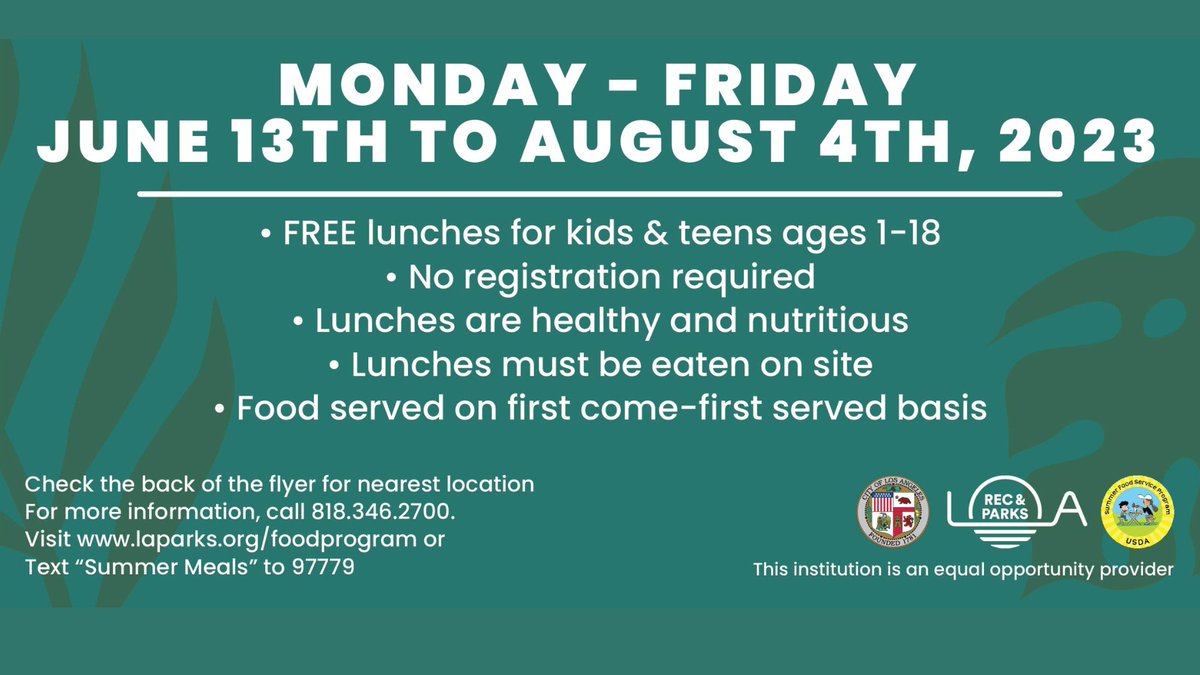 Come to the Park for Free Summer Lunch!

Free food, friends and fun! Kids and teens can get free lunches all summer long. @LACityParks offers free lunches to youth ages 1 to 18* at over 100 parks starting June 13 to Aug 4, 2023. 

Find a location near you laparks.org/foodprogram