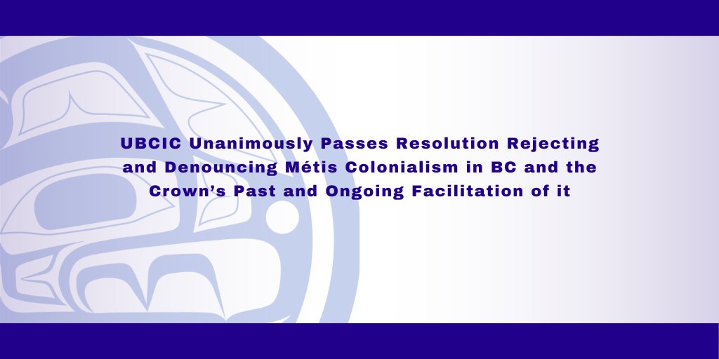"The federal and provincial governments regularly enable, facilitate, and benefit from Métis colonialism by, among other things, providing significant funding and economic opportunities to the Métis Nation British Columbia and the BC Métis Federation" ubcic.bc.ca/ubcic_unanimou…