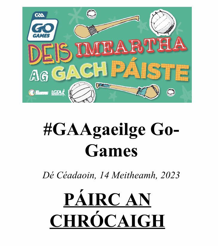Beidh Cluichí Iomána agus Camogaíochta Go Games as Gaeilge ar siúl i bPàirc an Chròcaigh amàrach. 
Beidh Na Forbacha/Bearna/An Spidéal, Cumann Camógaíochta Chois Fharraige, agus Cum Mhaigh Cuilinn ann as Gaillimh.

Tà sùil againn go mbeidh fìor là ag na gasùir ar fad.