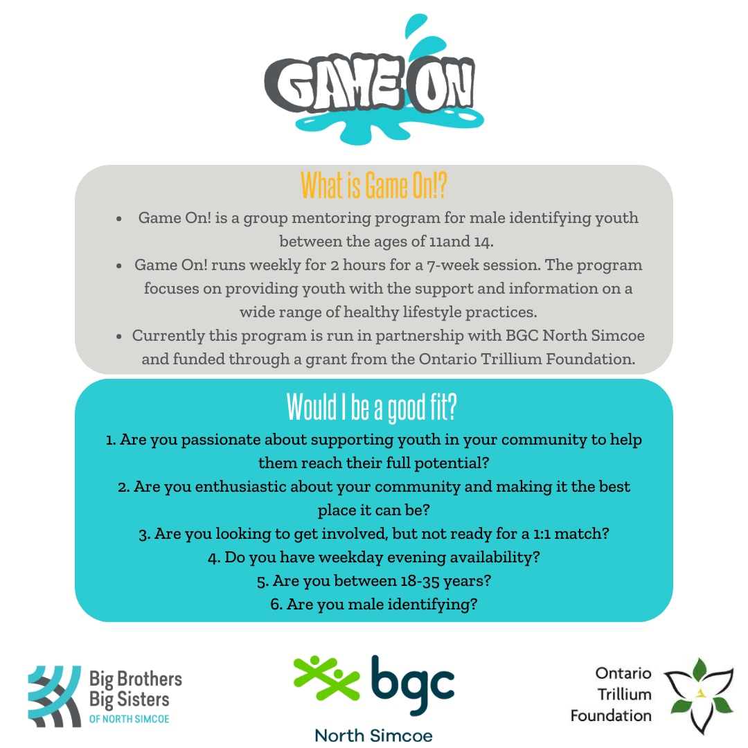 Calling all male identifying young adults in North Simcoe!📣📣

#BBBSNS and @BGCNorthSimcoe are looking for Male Mentors for our Game On! program!

Reach out to Asia at 705-526-5051 or fill out an inquiry here: linktr.ee/bbbsns to get signed up!
#BGCNorthSimcoe #OnTrillium