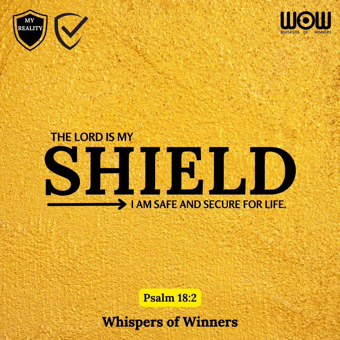 Declare this boldly:
The Lord is my Shepherd,
I have everything I need for life.
The Lord is my Strength,
I will not be weak or weary.
The Lord is my Salvation,
I am not afraid or anxious.
The Lord is my Shield,
I am safe & secure forever!

Retweet & type 'This is my reality'