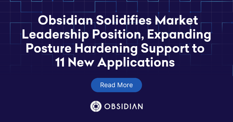 obsidiansec's tweet photo. ICYMI: Last week, we announced an extension of our Posture Hardening capabilities.

We're dedicated to optimizing security for a rapidly expanding mesh of SaaS applications, without burdening customers with the complexities of an SDK approach. 

Learn more ⬇️