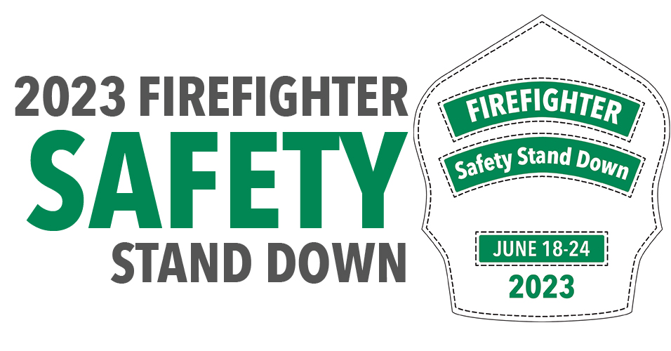 2023 Firefighter Safety Stand Down - Safety Stand Down is a joint initiative of the International Association of Fire Chiefs Safety, Health and Survival Section, the National Volunteer Fire Council, the National Fire Protection Association, the Fire Department Safety Officers