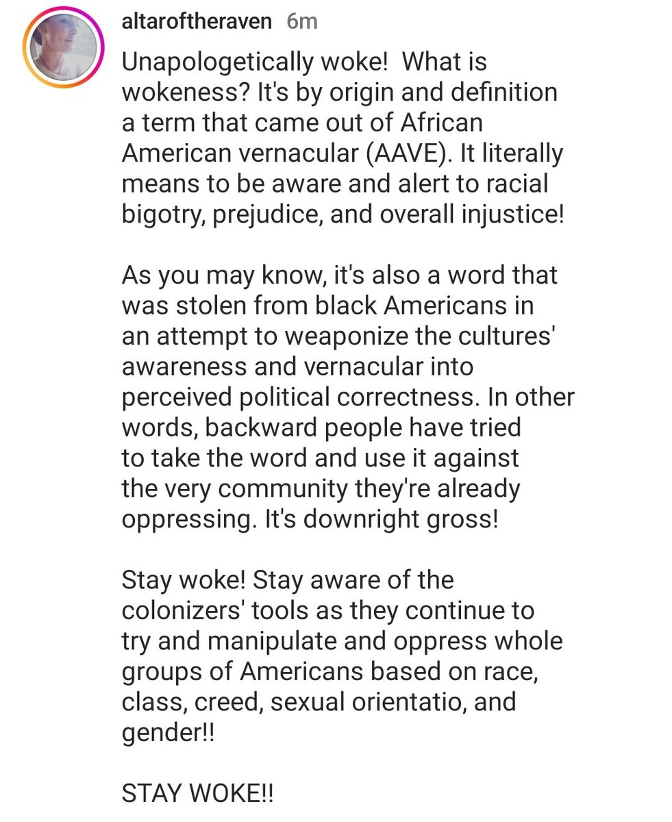 Unapologetically woke!  What is wokeness? It's by origin and definition a term that came out of African American vernacular (AAVE). It literally means to be aware and alert to racial bigotry, prejudice, and overall injustice! 
#staywoke
