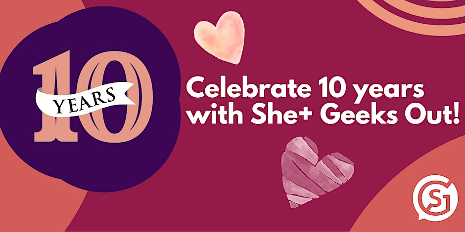 Join  She+ Geeks Out at their 10-year anniversary party this June 20th at 5:30 pm.
RSVP: bit.ly/3p5Aw9W