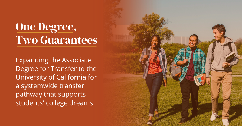 A 4-year degree holds transformative impacts for students, our communities, and Nation. @UofCalifornia and CA leaders can protect equal opportunity to #HigherEd by removing barriers to transfer with the ADT. #1Degree2Guarantees #AB1749