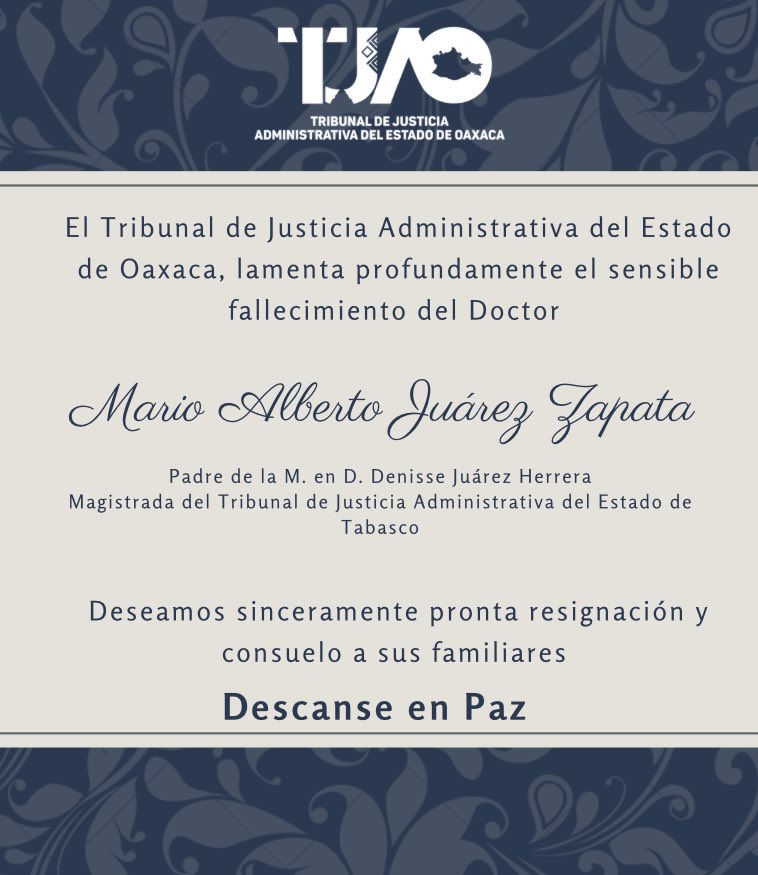 El TJAO, lamenta profundamente el sensible fallecimiento del DR. Mario Alberto Juárez Zapata, padre de la M. en D. Denisse Juárez Herrera, magistrada del Tribunal de Justicia Administrativa del Estado de Tabasco. Descanse en Paz.