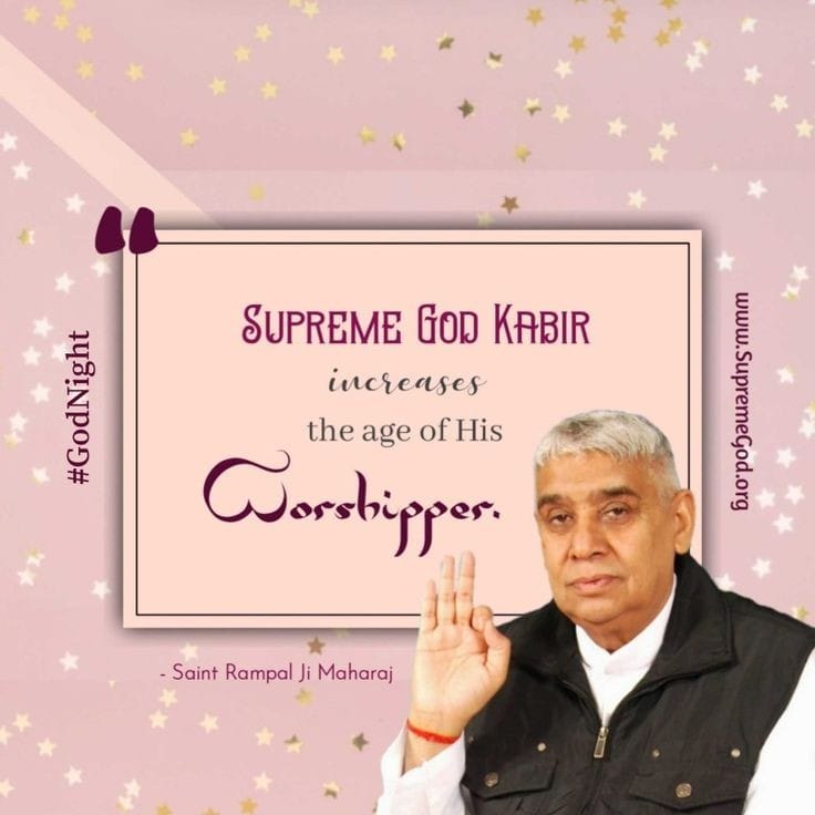 #GodMorningWednesday
Supreme God Kabir increases the age of his worshipper.
#SaintRampalJiQuotes