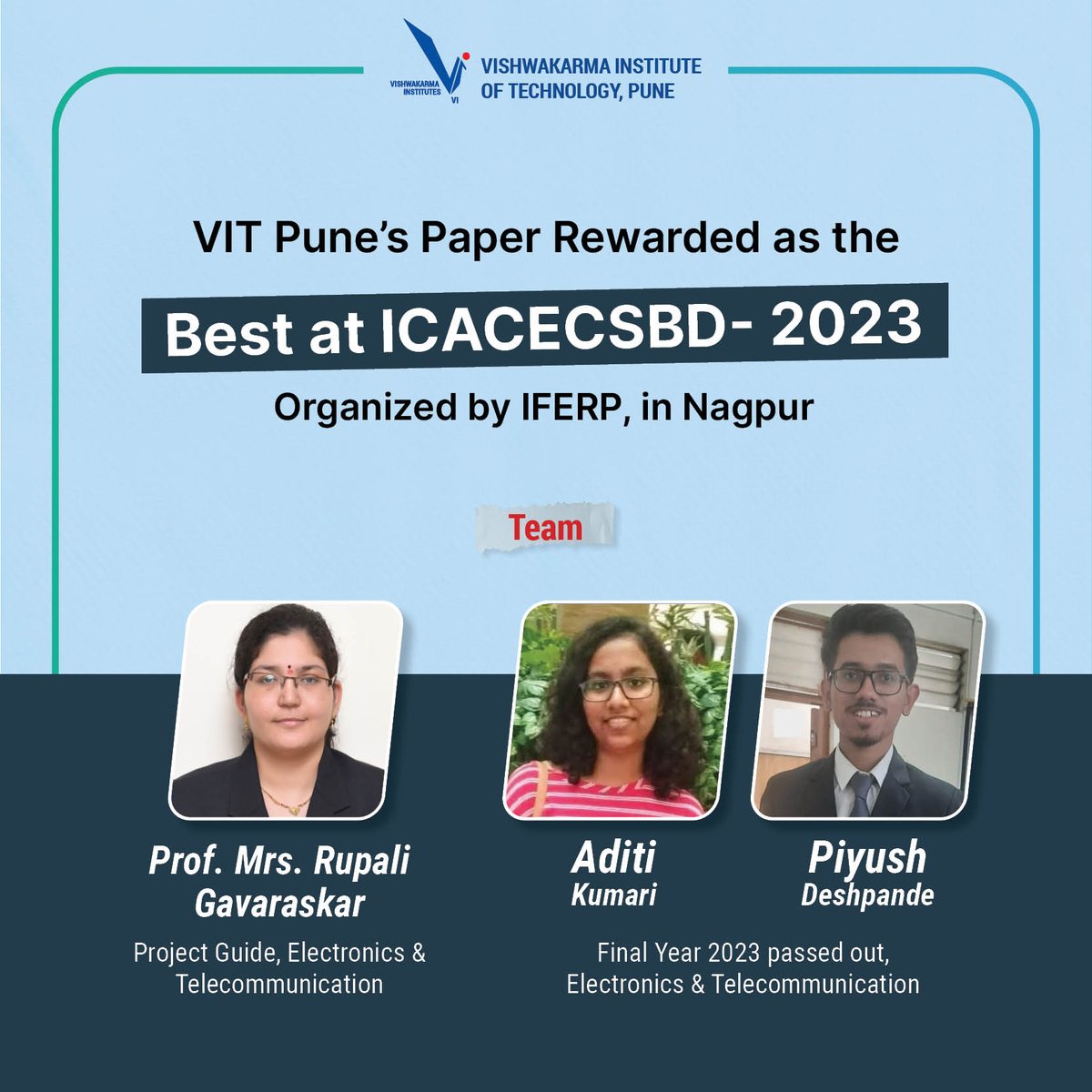 We are delighted to announce that our paper has been awarded the Best in the ICACECSBD-2023 organized by IFERP in Nagpur on 26th and 27th of May, 2023.
#BestPaperAward #ProudMoment #ICACECSBD #TeamWork #researchpaper #IFERP #vitpune #congratulation #engineeringinstitute