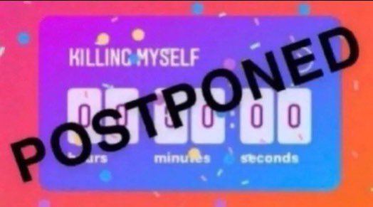 killing myself countdown postponed