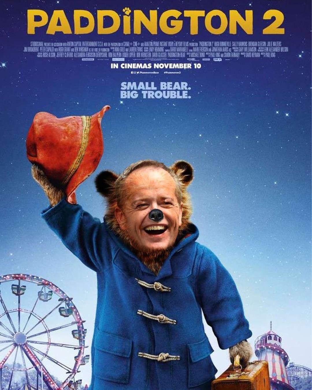 Bill’s face photoshopped onto animated character Paddington Bear. He’s wearing a blue coat and red hat. Overlay text is Paddington Bear 2. Big bear. Big trouble.