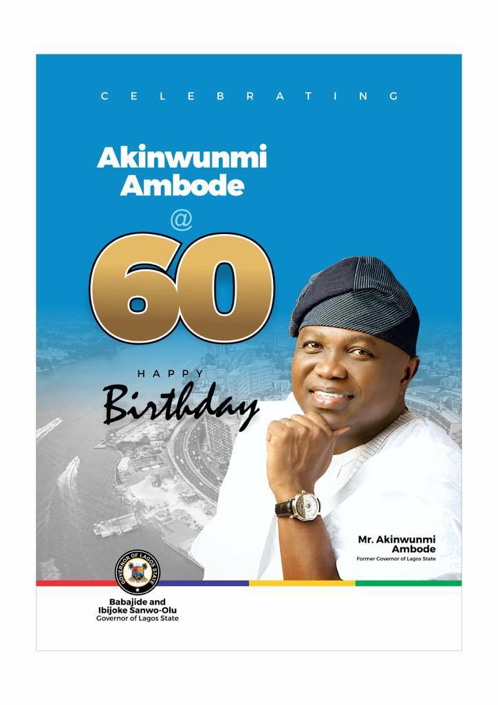 On behalf of my dear wife, Ibijoke, the government and good people of Lagos State, I join family, friends and political associates of my predecessor, former Governor Akinwunmi Ambode to congratulate him on his 60th birthday.

Mr. Akinwunmi Ambode dedicated his young and adult…
