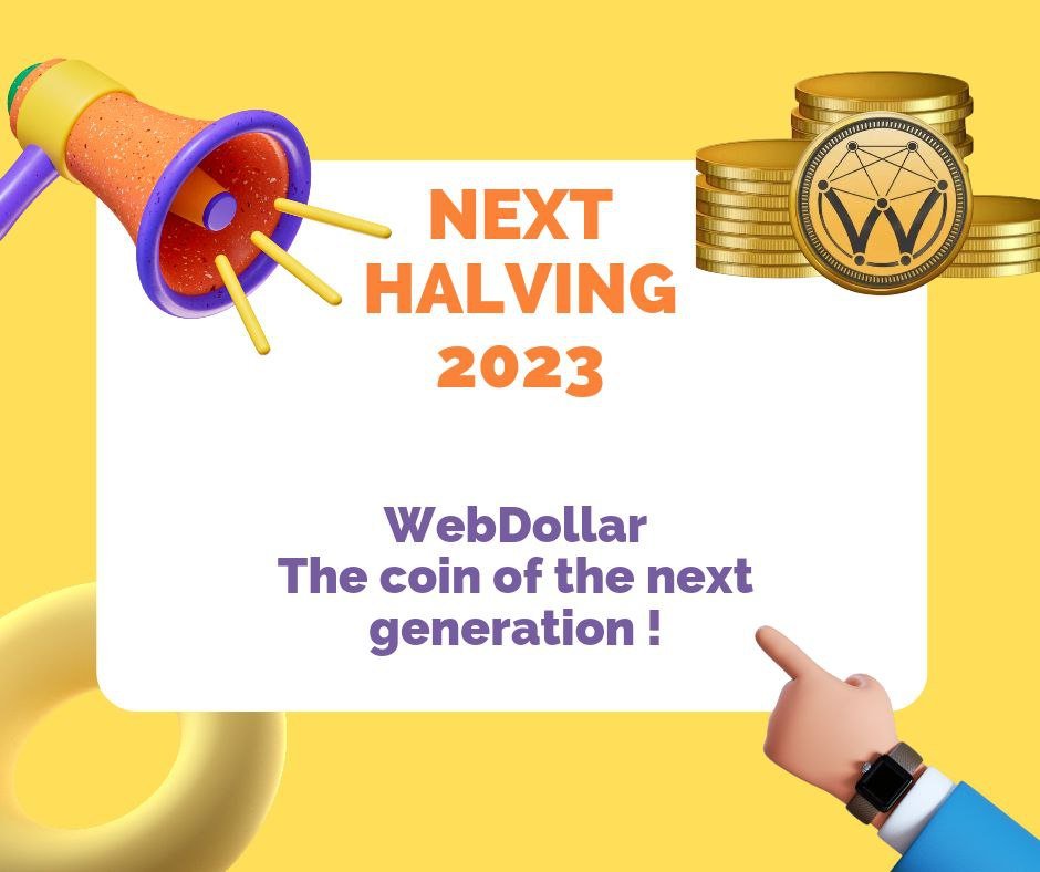 Get ready for the Webdollar Halving event! 
Reduced block rewards and increased scarcity are on the horizon.
 Prepare for an exciting phase in #Webdollar's journey. 

#WebdollarHalving #ExcitingTimes #Deflationary #cryptocurrency #InvestmentOpportunity  #UnlockPotential #Bullish