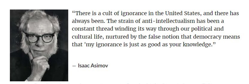 Science isn't a democracy where the opinions of ignorant people are equal to knowledge of experts.    

#climatechange is real whatever the fossil fuel companies and deniers say. 

Isaac Asimov had it right even in 1980, and not just for the United States