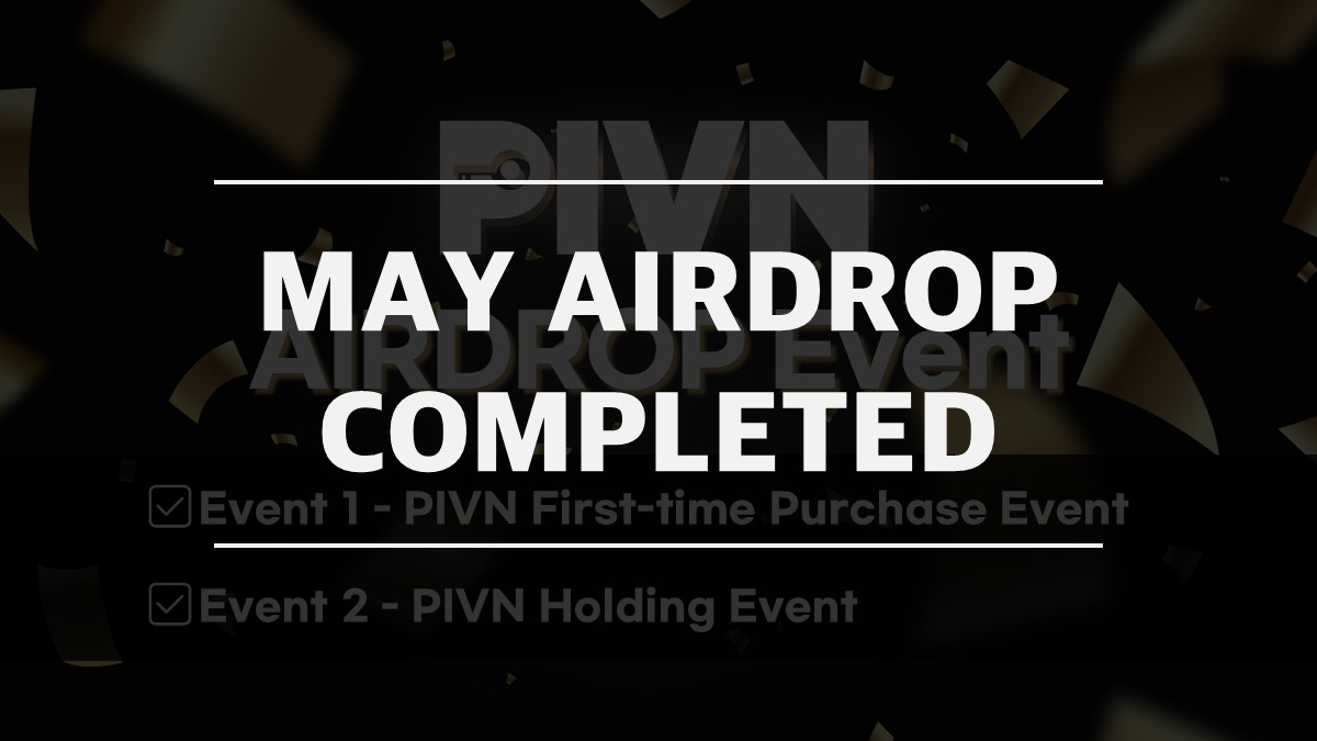 🎉PIVN AIRDROP EVENT reward Completed🎉

Hello everyone!

This is PIVN, an 11-digit number that identifies me.

The airdrop about the PIVN First-time Purchase Event and PIVN Holding Event based on May has been completed.

#pivn #airdrop #event
