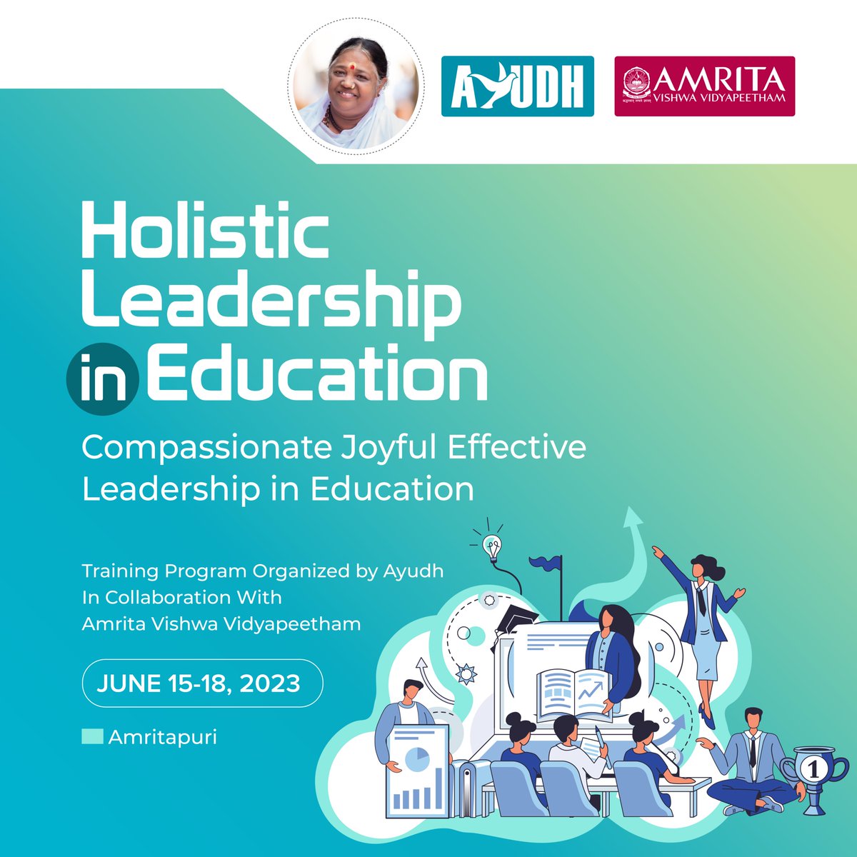 HOLISTIC LEADERSHIP IN EDUCATION training program for Directorate of Education, GNCT of Delhi and SCERT, Delhi being organized by AYUDH in collaboration with Amrita Vishwa Vidyapeetham from 15th to 18th June at Amritapuri