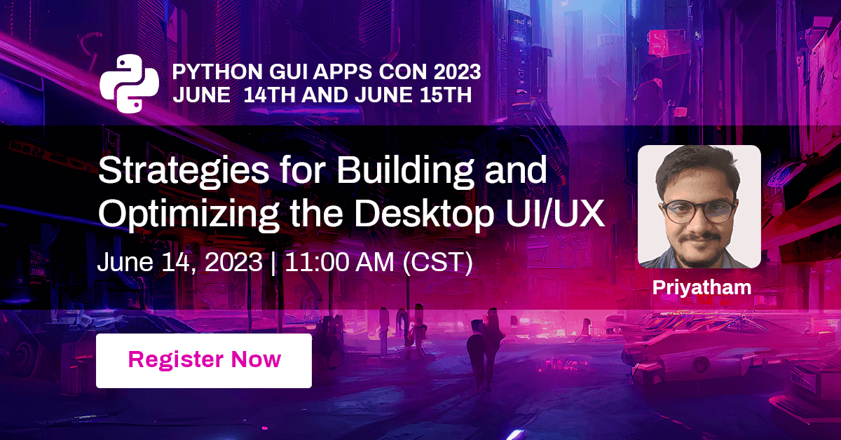 pythongui_org's tweet image. In 30 minutes, join Priyatham in the  "Strategies for Building and Optimizing the Desktop UI/UX" session. Register here: bit.ly/42D34pY 
#PYGAC2023 #developers #conference #Python #GUI
