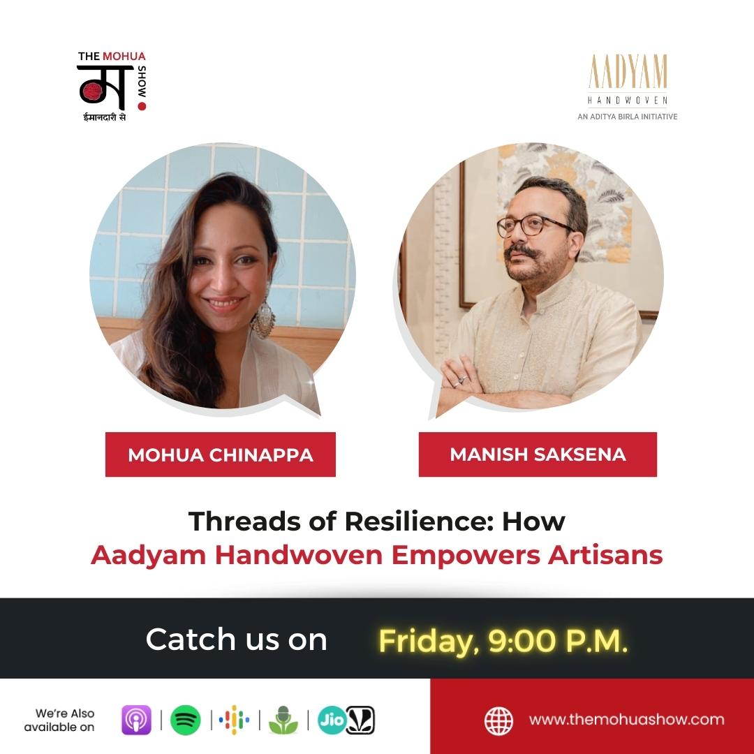 Join us in this week's episode with Manish Saksena, lead advisor at Aadyam Handwoven. Discover how Aadyam empowers Indian weavers. Tune in Friday 9 PM. #themohuashow #mohua #podcaster #AadyamHandwoven #ArtisanEmpowerment
