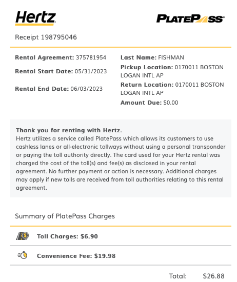 Hey, <a href="/Hertz/">Hertz</a> —how is this possible?

Your car was equipped with a toll transponder.

> I had one toll: $6.90

> You charged $19.98 convenience fee.

You charged 3x the cost of the toll itself for 'convenience'?

My 3-day rental was $150—'convenience fee' was 13% of cost of rental.