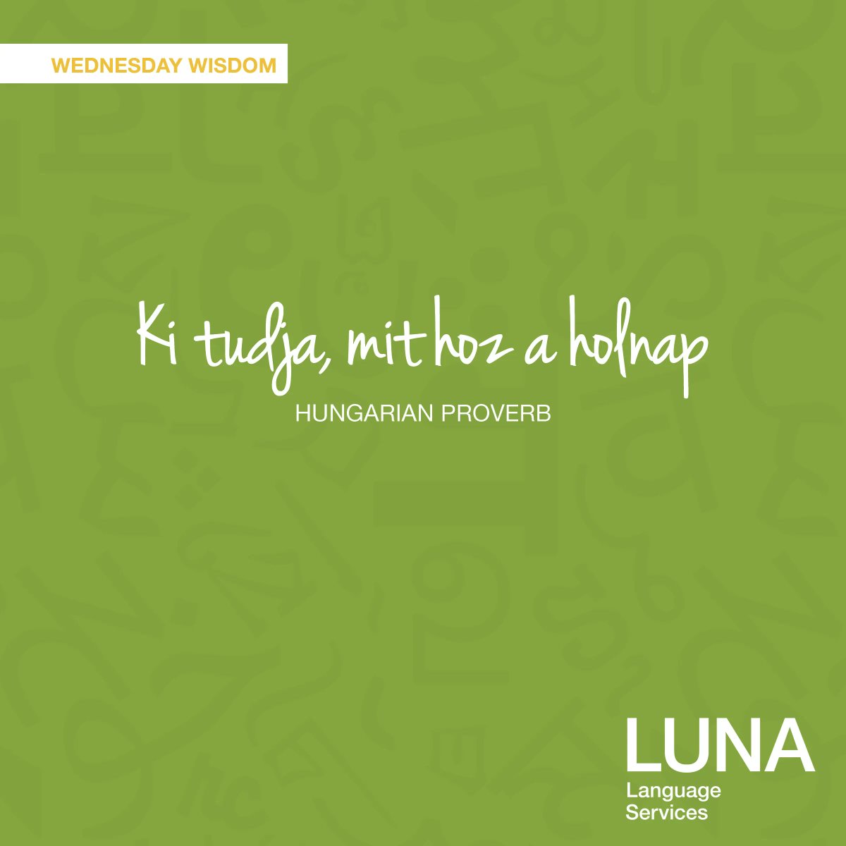 This Hungarian proverb translates to "Who knows what tomorrow will bring?" It is true... you never know what opportunities you'll have in the future. Keep hope for a better day. Who knows what tomorrow will bring? 

#WednesdayWisdom