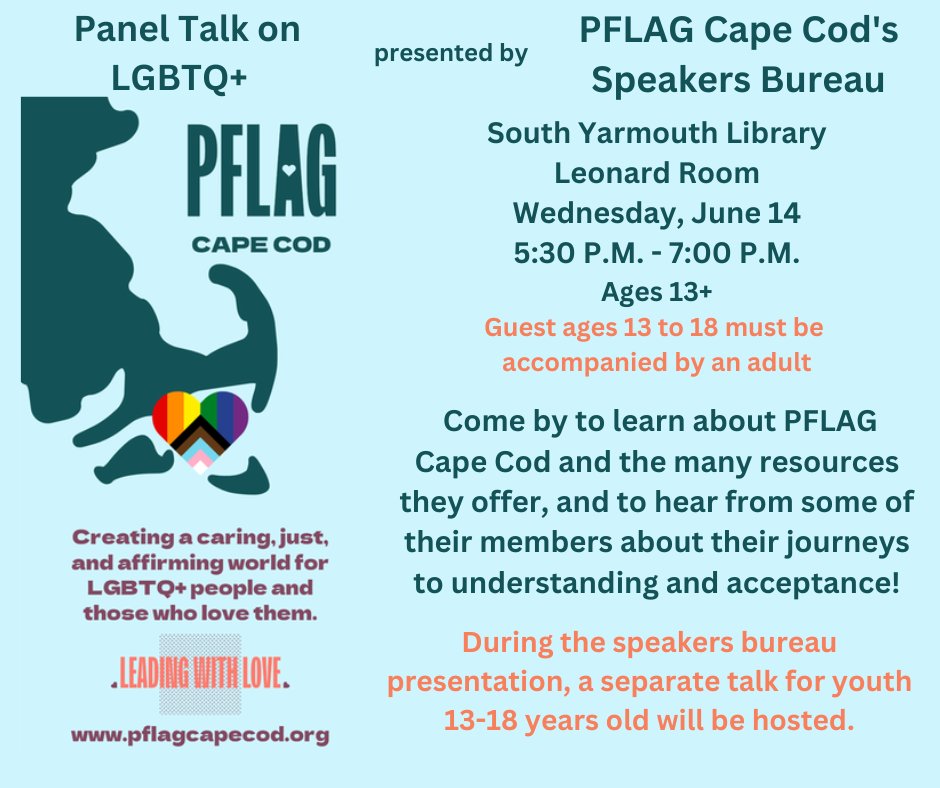 Join us tonight at 5:30 p.m. at the South Yarmouth Library for a discussion with PFLAG Cape Cod to hear about their resources for the LBGTQ+ community! A separate talk will be hosted for guests ages 13 to 18; younger guests need to be accompanied by an adult.