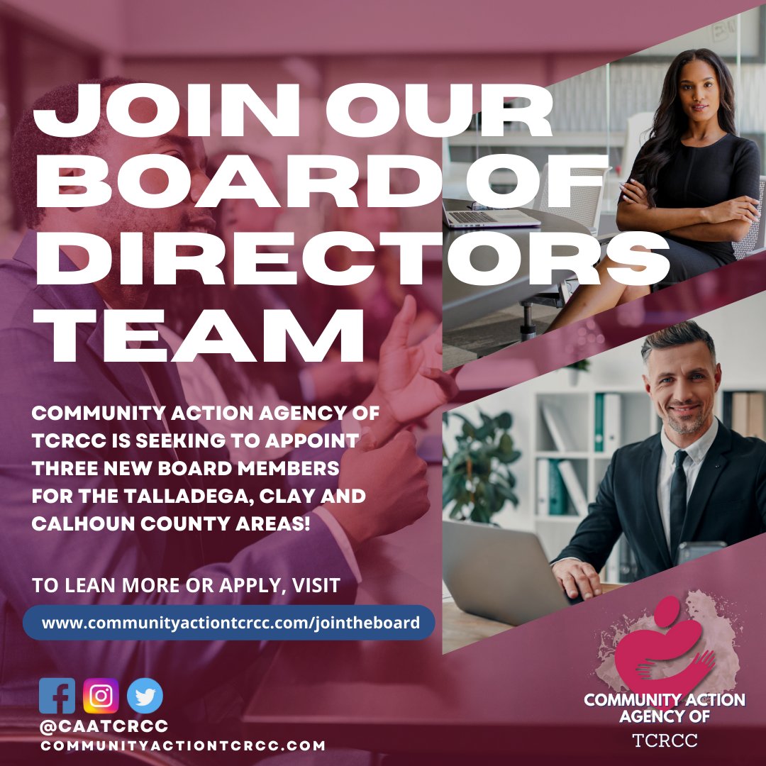 Community Action Agency of Talladega, Clay, Randolph, Calhoun, and
Cleburne Counties (CAATCRCC) is seeking to appoint three new board members for the
Talladega, Clay and Calhoun County areas!
To learn more, visit us online at communityactiontcrcc.com/jointheboard.