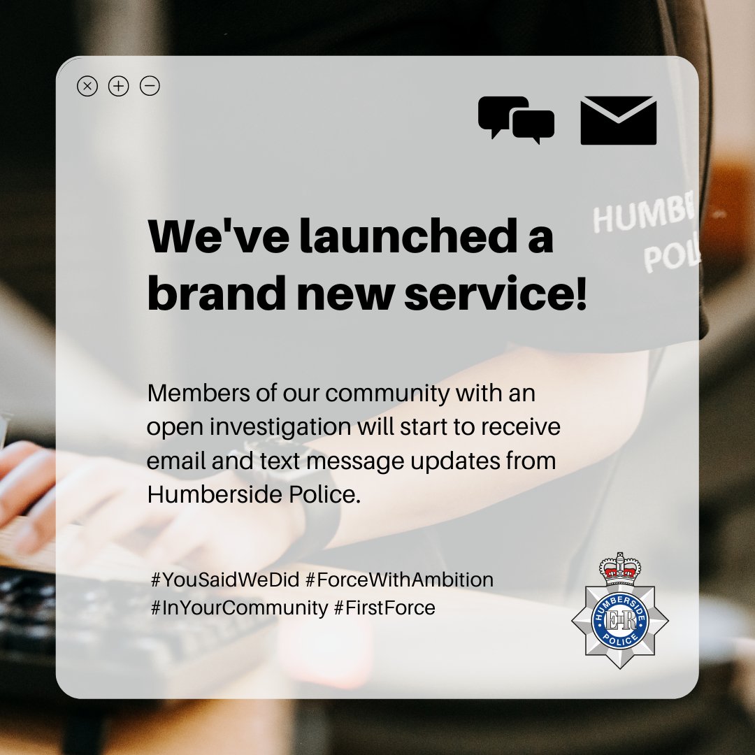 Humberbeat's tweet photo. 💬 You said, we did!

We're proud to be the first UK force to launch a service where you'll receive email and text message updates as your investigation progresses.

It will initially be used for residential burglary and criminal damage, with more crime types coming soon. https://t.co/gQk3WJdO3k
