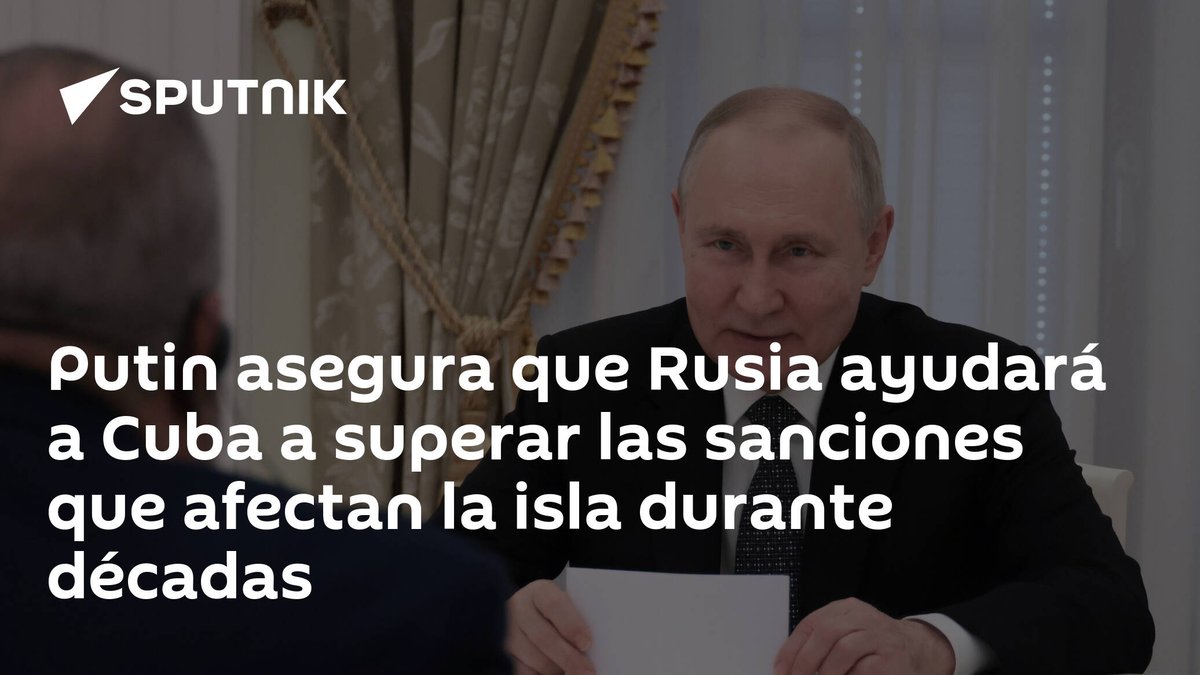 SputnikMundo's tweet photo. Putin asegura que #Rusia ayudará a #Cuba a superar las #sanciones que afectan la isla durante décadas https://t.co/kN1RlsDNi8 https://t.co/uqGR02Bawu