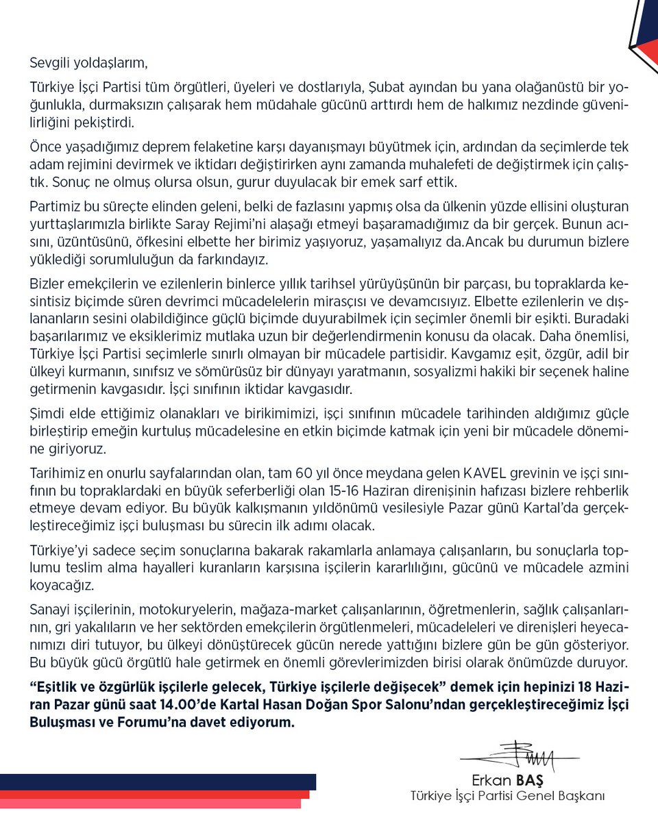 TİP'e oy veren,destek olan tüm dostlar, Pazar günü İstanbul Kartal'da önemli bir buluşma var. Emek hareketine ve toplumsal hareketlere dayanmayan bir sosyalist partinin gelişmesi iktidara yürümesi mümkün değil.Hizmet sektörünün sayısal ağırlığını oluşturduğu işçi sınıfı örgütsüz+