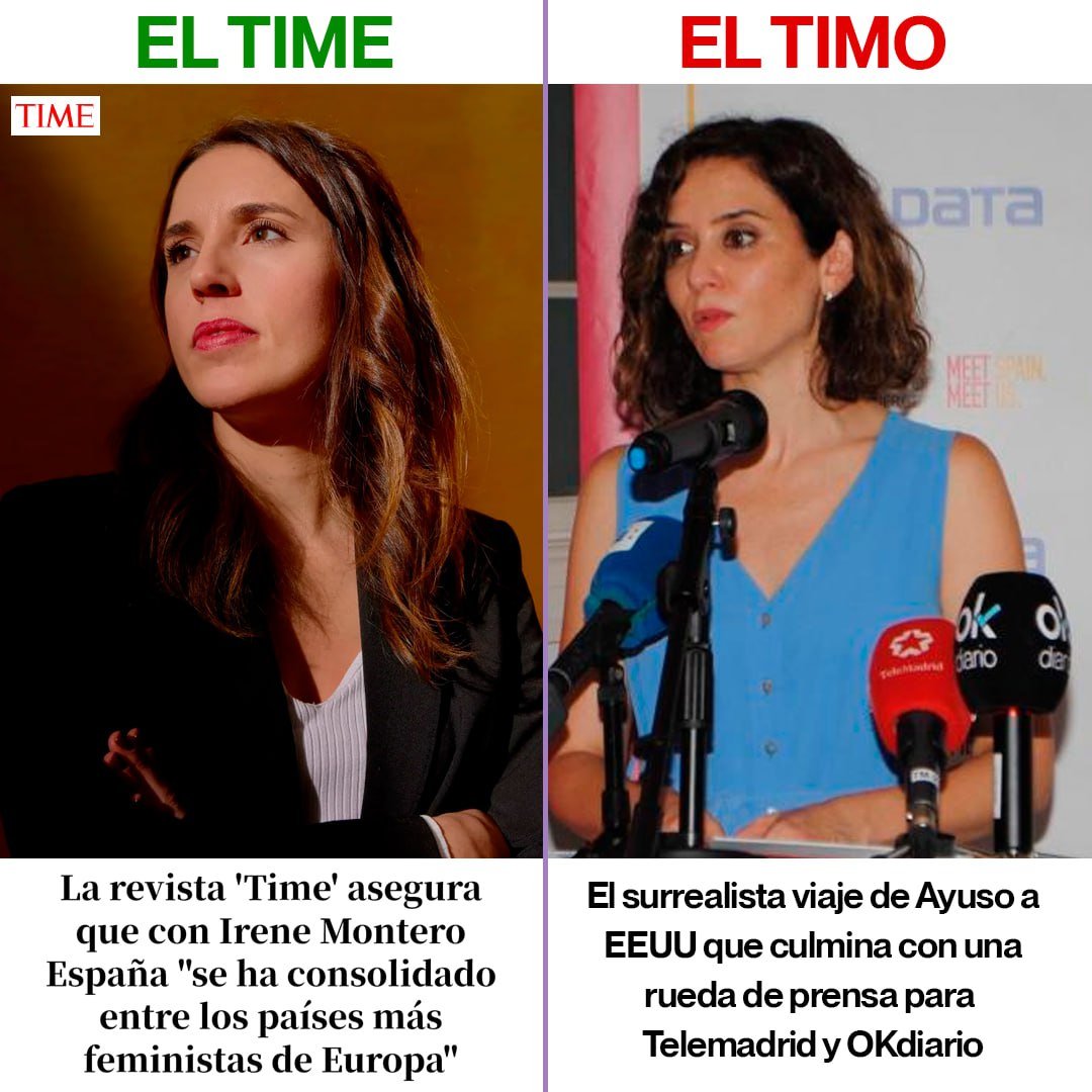 Irene Montero ha sido reconocida nada menos que por la revista TIME, mientras que Ayuso se tiene que ir ella aposta al extranjero con sus medios afines para que le hagan la ola. Ahora compara, y dime si la prensa no te manipula. #SinIreneNoSeSuma