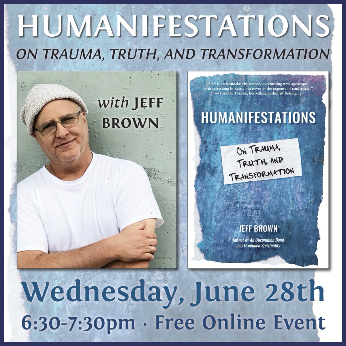 June 28th - Jeff Brown, author of Soulshaping, discusses his new book Humanifestations: On Trauma, Truth, and Transformation. banyen.com/events/26336

#OnlineEvent #VirtualEvent #JeffBrown #Humanifestations #AuthorTalk #Trauma #Soulshaping #PsychologyBooks