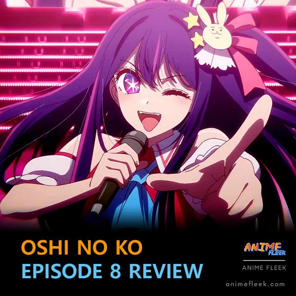 Oshi no Ko - Episódio 7 Review