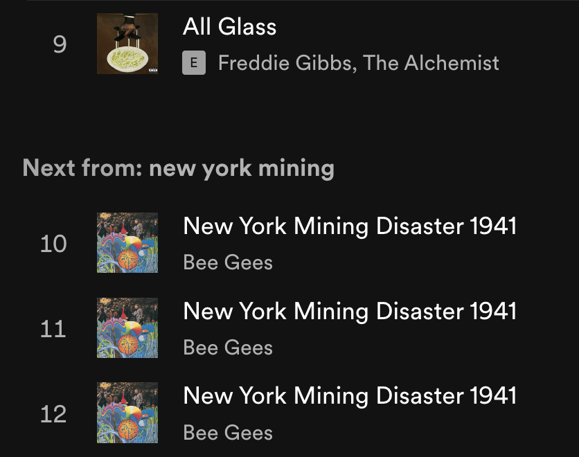 kpich's tweet photo. my spotify is in a state where "new york mining disaster 1941" by the bee gees plays on repeat after the songs i've actually queued finish, it is an absolute nightmare https://t.co/HqUOnLOXML