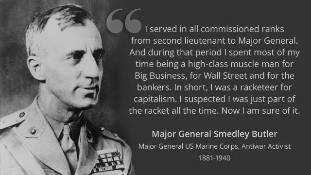 'War is a racket' - USMC Major General Smedley Butler