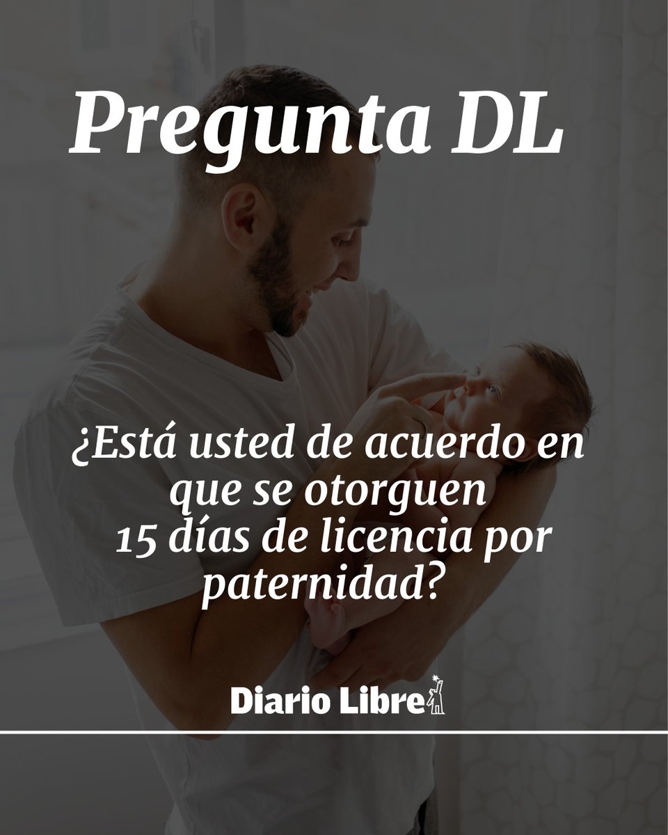 DiarioLibre's tweet photo. ❓ |#PreguntaDL| ¿Está usted de acuerdo en que se otorguen 15 días de licencia por paternidad?

#DiarioLibre #Paternidad #Licencia #Diputados https://t.co/k3M5mrkVZZ