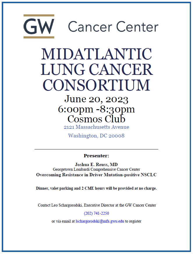 DMV-area providers consider joining us at Cosmos Club on 6/20/23 for the annual @GWCancer Midatlantic Lung Cancer Consortium. Will be speaking on resistance in driver+ NSCLC and other impt updates on NSCLC care. email lschargorodski@mfa.gwu.edu to register. @f1haroun #LCMC.