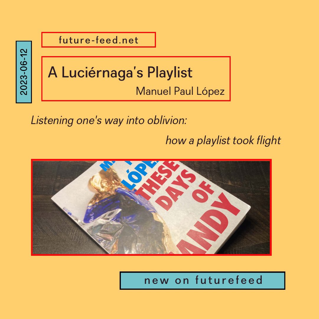 futurepoem's tweet photo. Manuel Paul López's @mplopez75 reflections on how a playlist took flight, "A Luciérnaga’s Playlist," is up today on futurefeed! LINK IN BIO 🎶🎶🎧

#futurefeed #thesedaysofcandy #noemipress #letraslatinas https://t.co/O7gGzuofhl