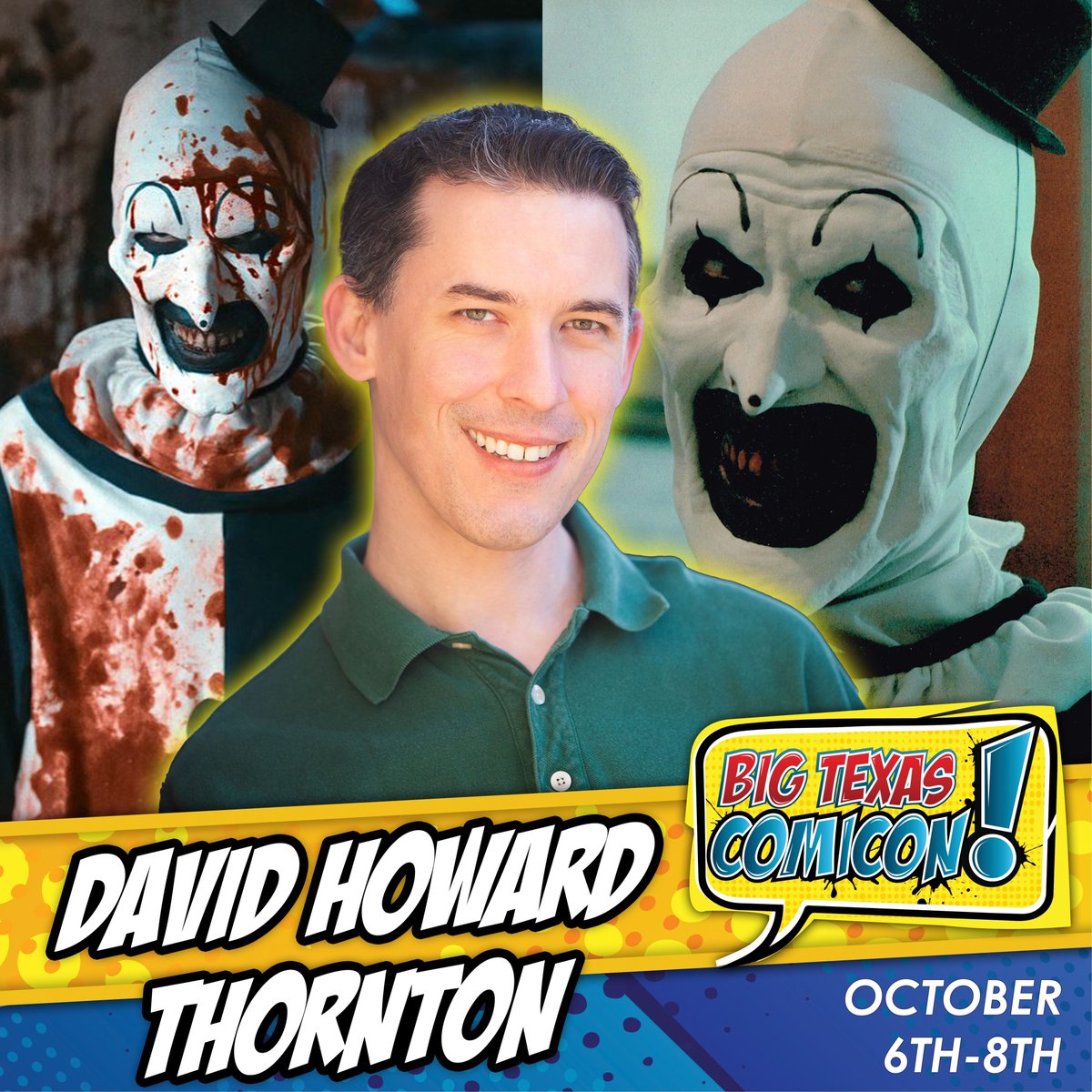 Art the Clown is coming to Big Texas Comicon!

David Howard Thornton will appear all 3 days and will have a special photo op in full Terrifier makeup Saturday only, October 7th!

This exclusive photo op goes on sale Friday at 12pm along with another Terrifier guest announcement
