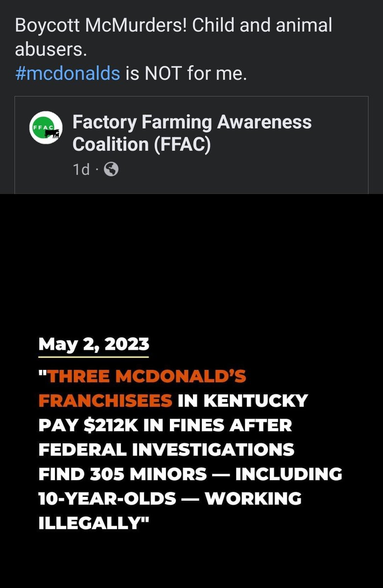 Boycott McMurders!

For abusing children and animals. 
#ChildAbuse #AnimalAbuse 

#McMurders #McDonald's is NOT 4 me.
 #McDonald #McDonalds_Chicken_World 

Carnists: 'vEgAnS DoN't cArE aBoUt hUmAnS!' 🫠

Also Carnists: supports ChildLabor, needlessly.