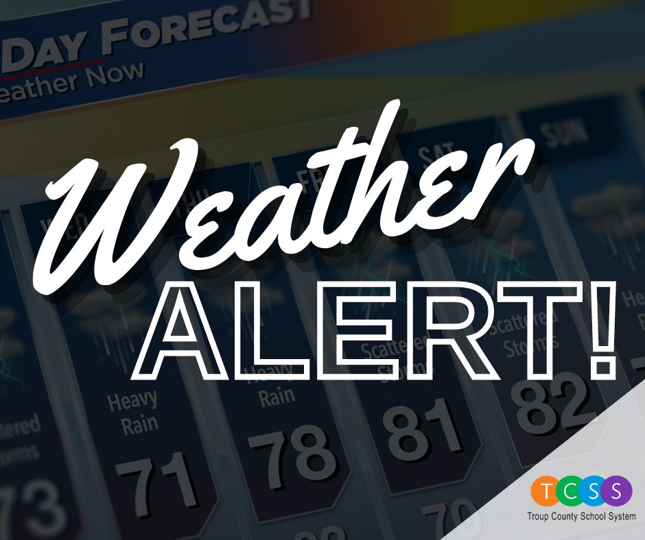 Attention: 

The Troup County School System has decided to cancel ALL student activities and athletics for the rest of the day. TCSS is also canceling any district meetings that include employees, parents, or community members.

Thank you!