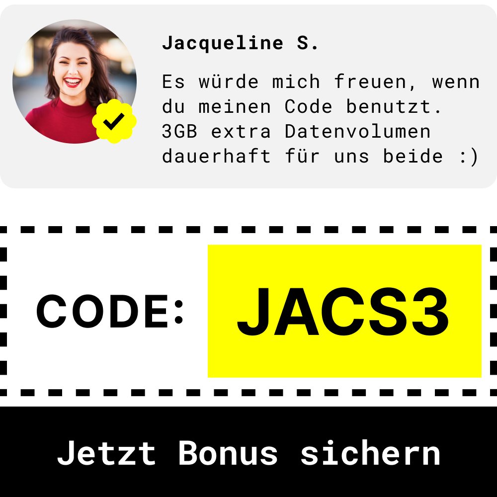 Code: JACS3

Der Code JACS3 für +3 GB mehr pro Monat bei fraenk

Benutze den Code "JACS3" bei der Anmeldung und erhalte als Neukunde dauerhaft 10GB im Monat anstatt 7GB.

Nur 10 Euro pro Monat inklusive Allnet-Flat für Telefonie + SMS!

#fraenkforfriends