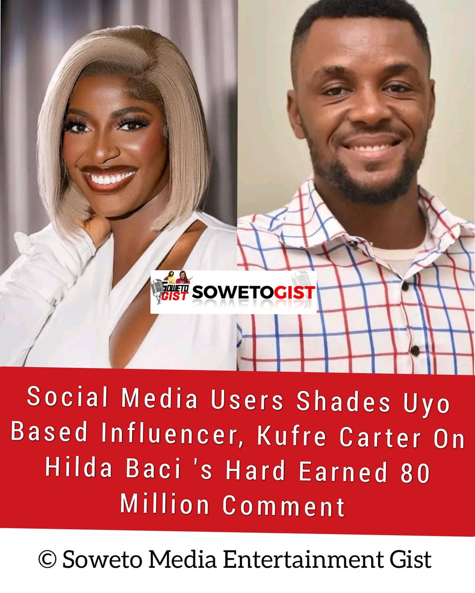 Media247Soweto's tweet photo. Social Media Users Shades Uyo Based Influencer, Kufre Carter On Hilda Baci 's Hard Earned 80 Million Comment 

Like and follow our page Soweto Media https://t.co/ikA2bZ28FA