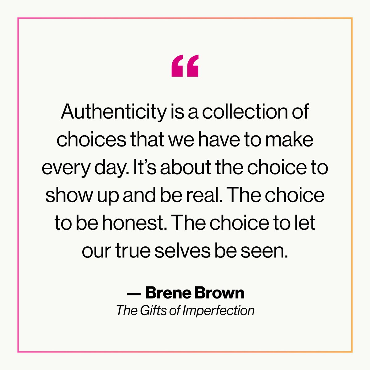 We love this quote from Brene Brown that focuses on authenticity being a choice or, as she says, a collection of choices. Every day we make decisions on how we show up. That is true in life and in the office.

✨ What choices have you made to bring your authentic self to work? ✨