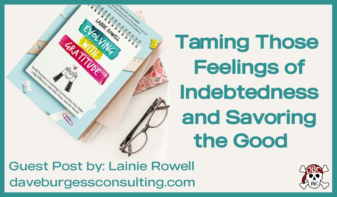 📄Have you read my guest post for @dbc_inc:??? 
Taming Those Feelings of Indebtedness and Savoring the Good

Check it out HERE:
daveburgessconsulting.com/blog/taming-th…

#tlap #dbcincbooks #LeadLAP @burgessdave @burgess_shelley @TaraMartinEDU
#EvolvingWithGratitude #BoldGratitude