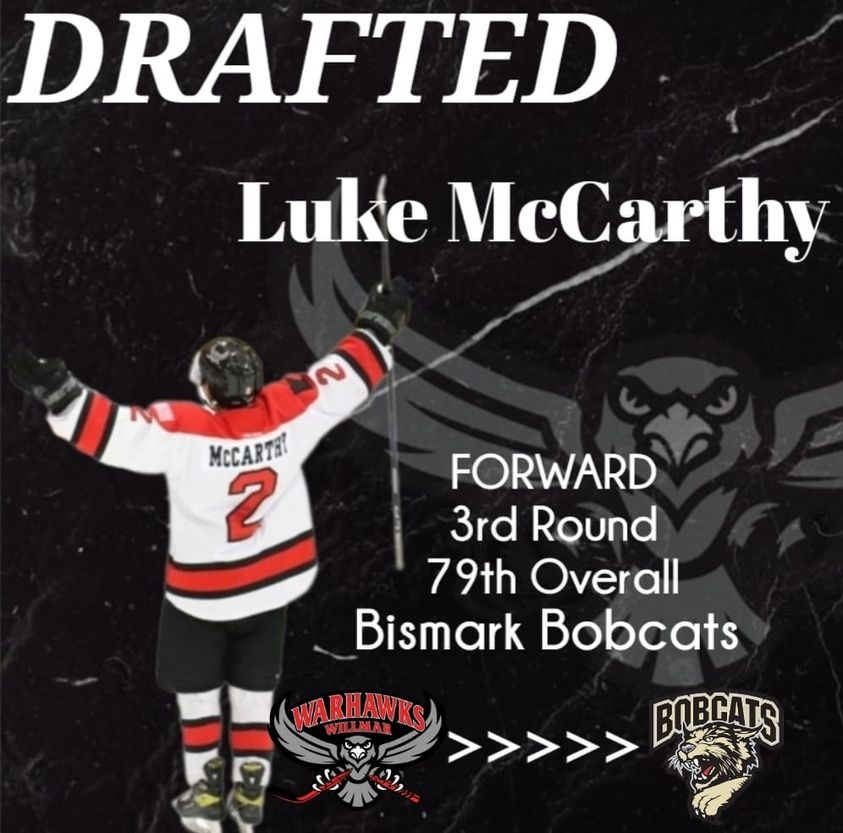 Your Willmar WarHawks Luke McCarthy is playing in the NAHL! Congratulations Luke on being drafted by the Bismark Bobcats! Luke was the 1st player selected out of the NA3HL