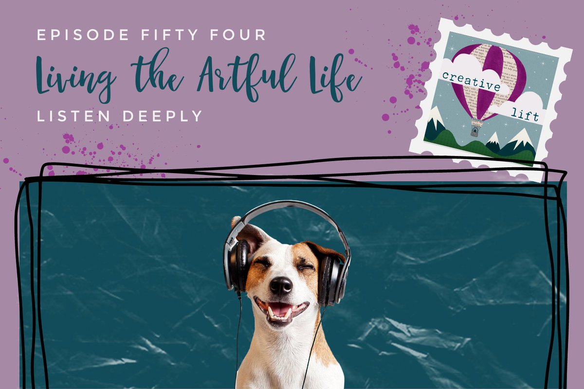 Join me for episode 54 of Creative Lift- Living the Arftul Life: Listen Deeply, as we explore how the practices of listening deeply can open unexpected doorways in your artful life.